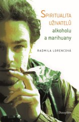 Spiritualita uživatelů alkoholi ja marihuany / Radmila Lorencová