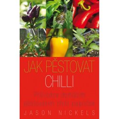 Jak pestovať chilli: Sprievodca domácim pestovaním chilli paprikček