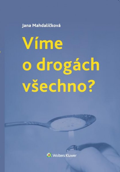 Vime eller drogách všechno? / Jana Mahdaličová
